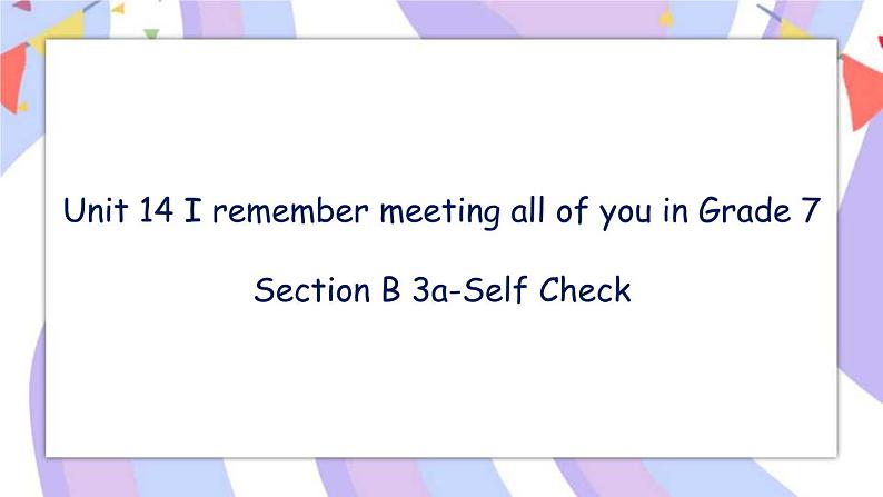 Unit 14 Section B 3a-Self Check 课件+教案01