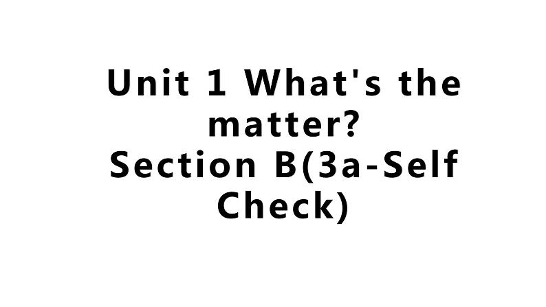 八年级英语人教版下册  Unit 1 What's the matter. Section B  课件01