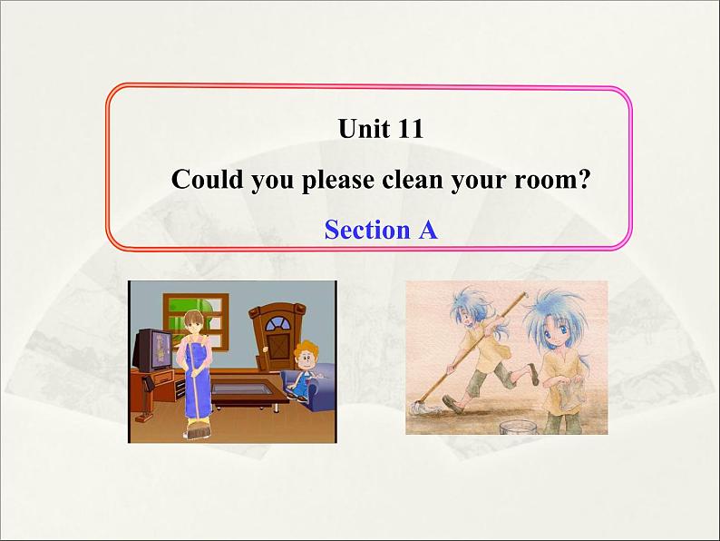 八年级英语人教版下册  Unit 3 Could you please clean your room？Section A   课件301