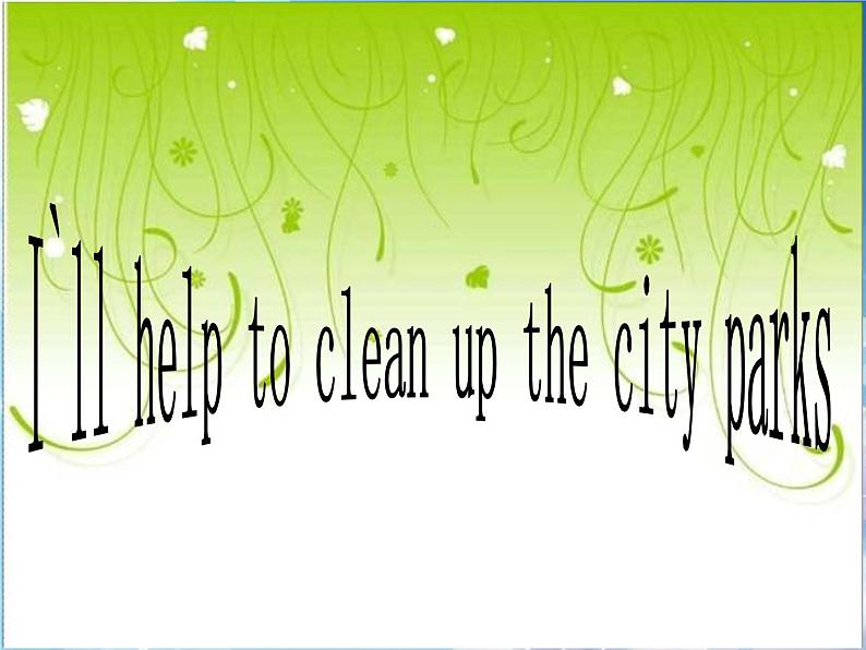 八年级人教版英语下册 Unit2  I'll help clean up the city parks.    课件01