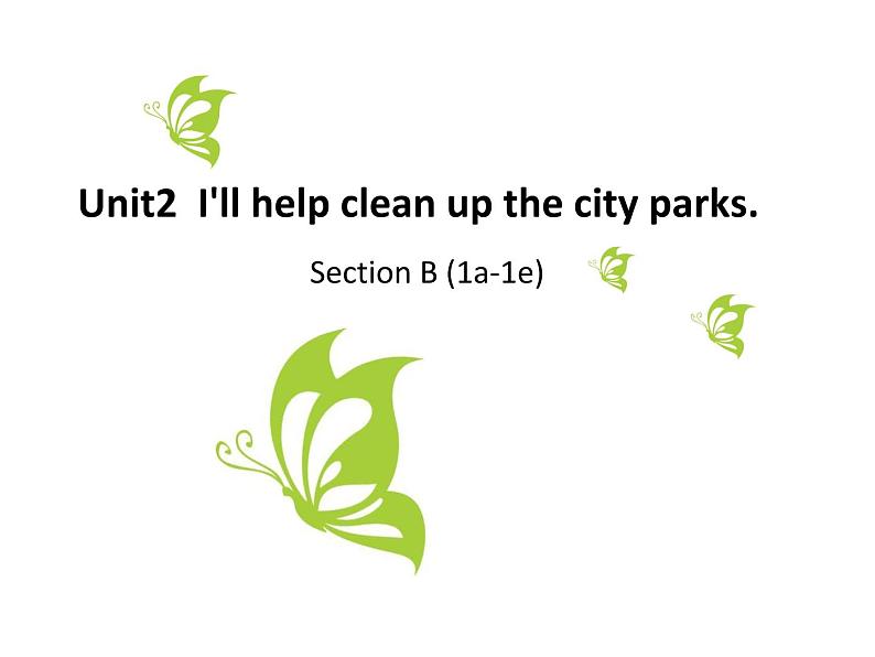 八年级人教版英语下册 Unit2  I'll help clean up the city parks. Section B   课件01