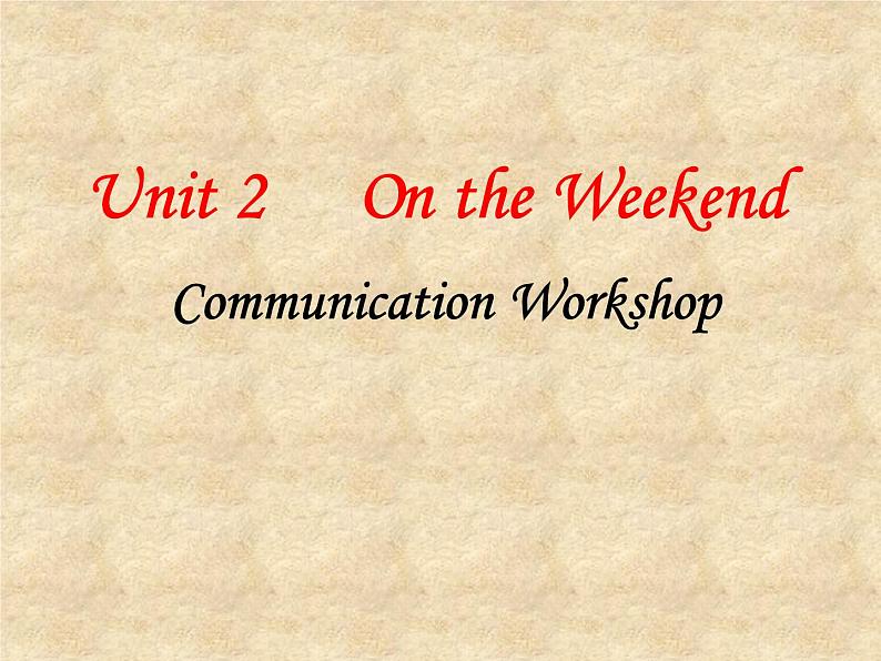 北师大版英语七年级下册Unit 2 On the Weekend Communication Workshop   课件01