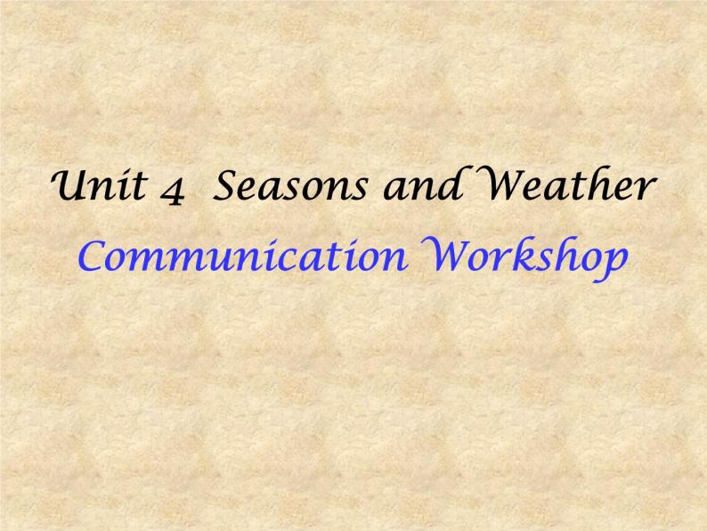 北师大版英语七年级下册Unit 4 Seasons and Weather Communication Workshop 课件01