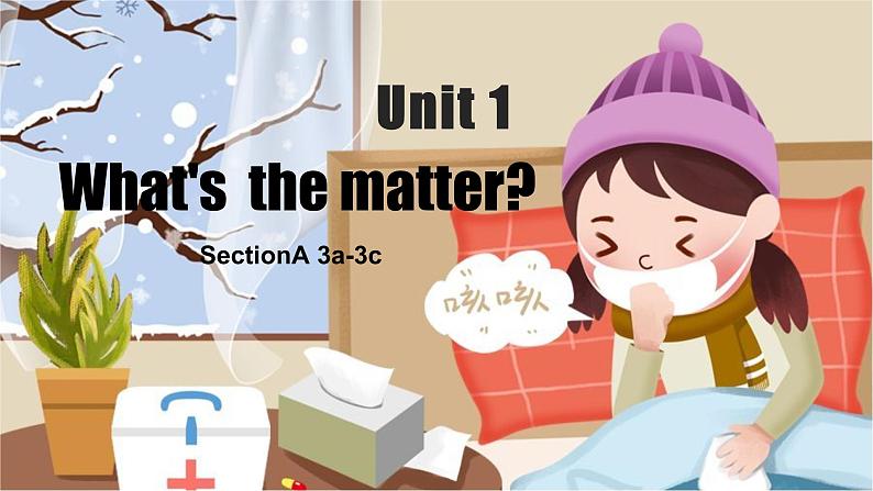 八年级下册unit1What 's the matter Sectinon A(3a-3c)课件PPT第1页