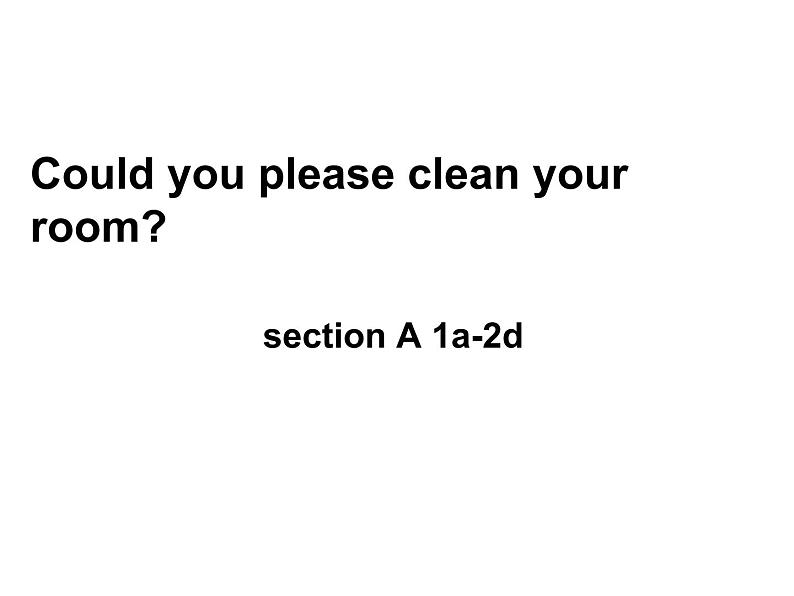 八年级英语人教版下册  Unit 3 Could you please clean your room？Section A   课件01