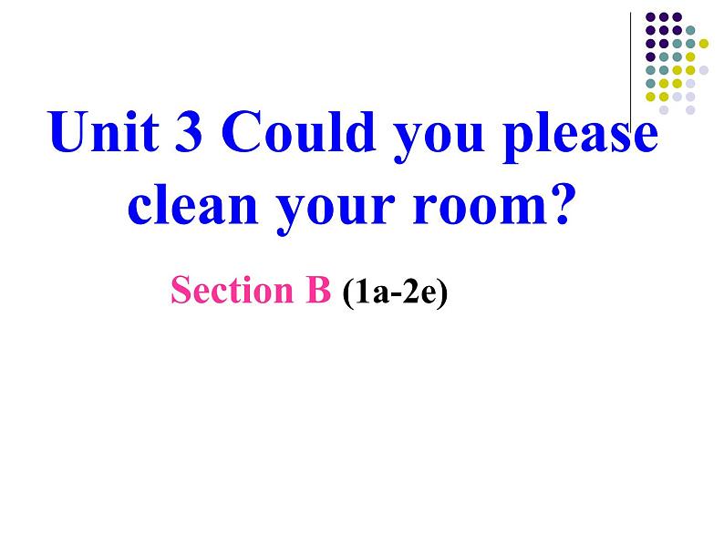 八年级英语人教版下册  Unit 3 Could you please clean your room？Section B   课件501