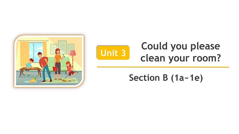 八年级英语人教版下册  Unit 3 Could you please clean your room？Section B   课件01