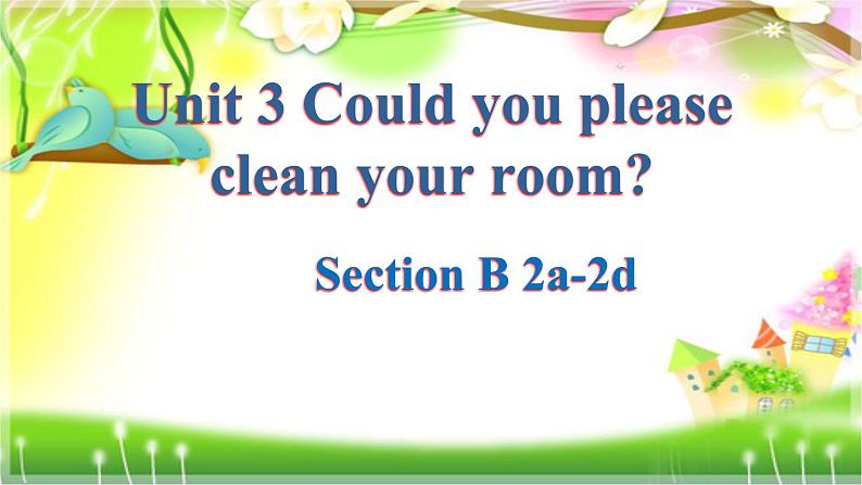 八年级英语人教版下册  Unit 3 Could you please clean your room？Section B   课件01