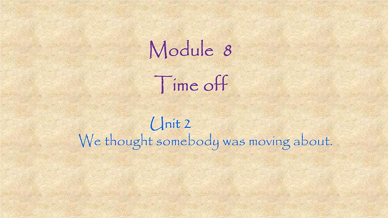 外研版英语八年级下册Module8 Unit 2 We thought somebody was moving about 课件01