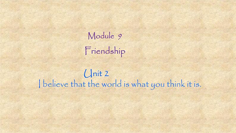 外研版英语八年级下册Module9 Unit 2 I believe that the world is what you think it is 课件01