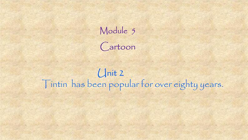 外研版英语八年级下册Module5 Unit 2 Tintin has been popular for over eighty years 课件01