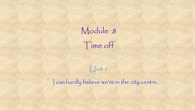 外研版英语八年级下册Module8 Unit 1 I can hardly believe we’re in the city centre 课件第1页