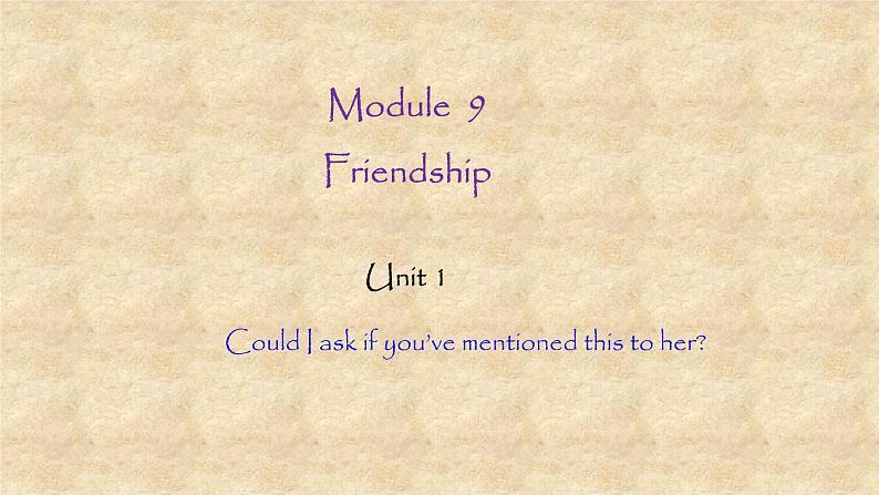 外研版英语八年级下册Module9 Unit 1 Could I ask if you’ve mentioned this to her 课件01