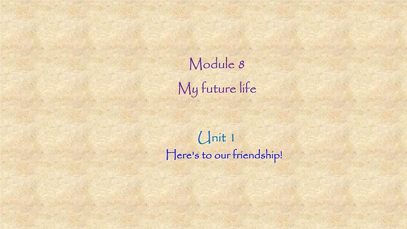 外研版英语九年级下册Module8 Unit 1 Here's to our friendship! 课件01