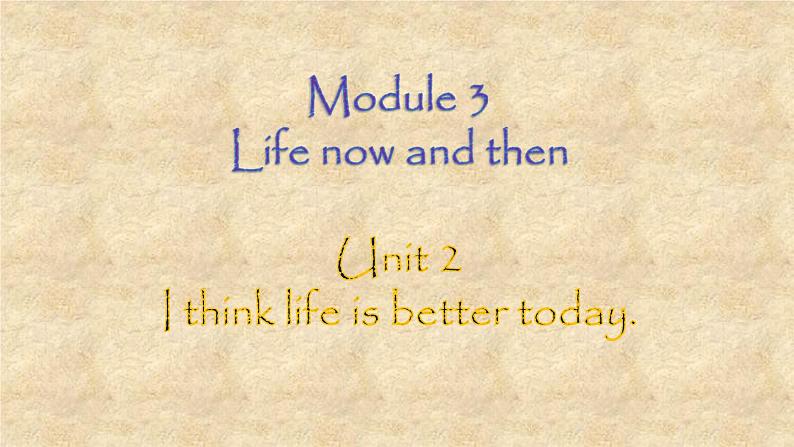 外研版英语九年级下册 Module 3 Unit 2 I think life is better today.课件01