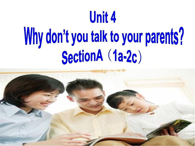 八年级人教版英语下册Unit 4 Why don’t you talk to your parents？Section A     课件1第1页