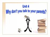 八年级人教版英语下册Unit 4 Why don’t you talk to your parents？     课件6