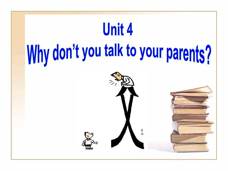 八年级人教版英语下册Unit 4 Why don’t you talk to your parents？     课件6第1页