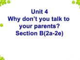 八年级人教版英语下册Unit 4 Why don’t you talk to your parents？Section B     课件