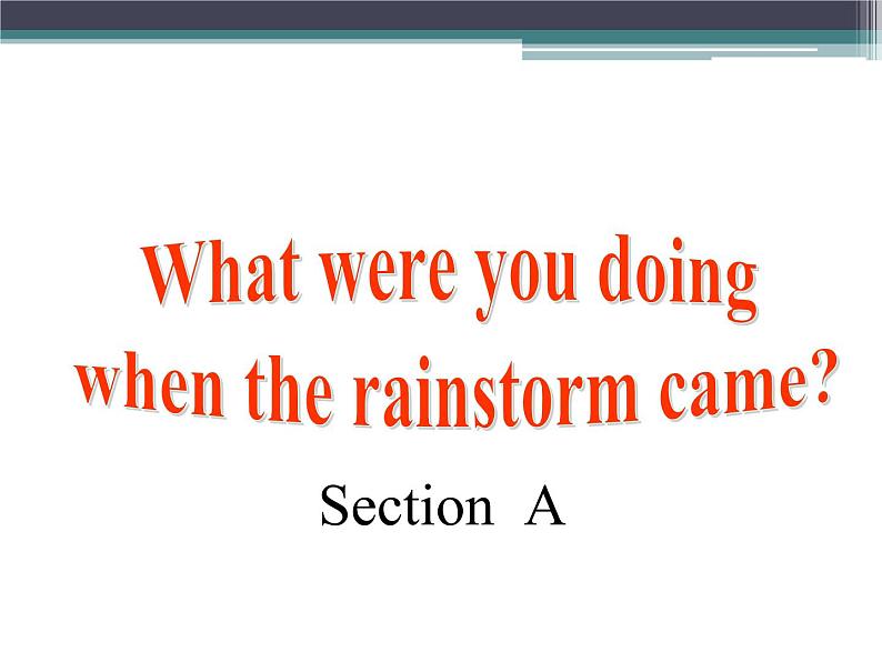 八年级英语人教版下册  Unit 5 What were you doing when the rainstorm came？Section A   课件4第1页