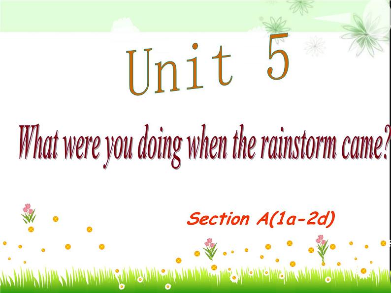 八年级英语人教版下册  Unit 5 What were you doing when the rainstorm came？Section A   课件01