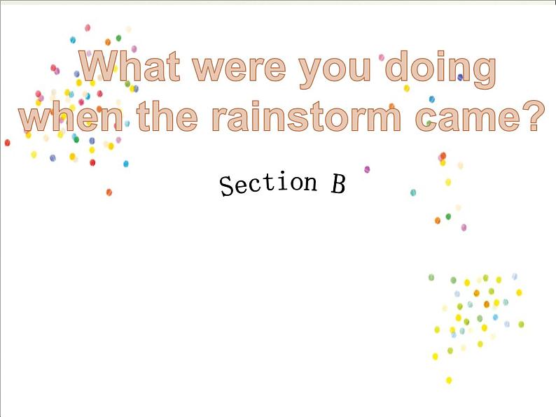 八年级英语人教版下册  Unit 5 What were you doing when the rainstorm came？Section B   课件6第1页