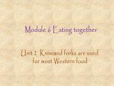外研版英語九年級下冊 Module 6 Unit 2 Knives and forks are used for most Western food 課件