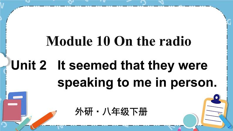 Module 10 Unit 2课件+教案+素材01