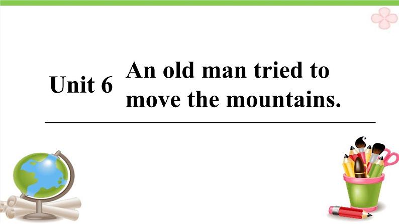 八年级人教版英语下册Unit 6 An old man tried to move the mountains.     课件第1页