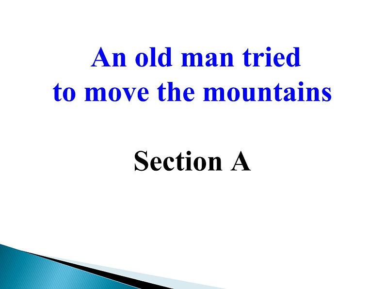 八年级人教版英语下册Unit 6 An old man tried to move the mountains.Section A     课件1第1页