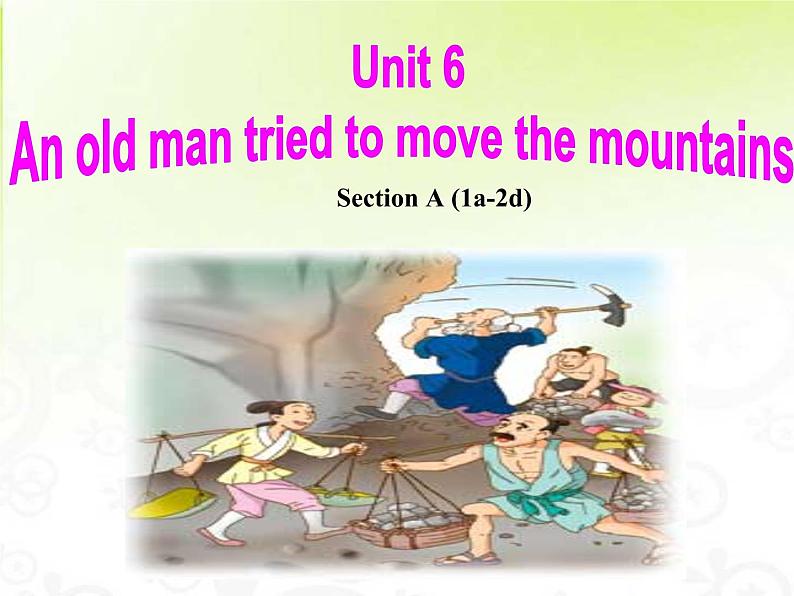 八年级人教版英语下册Unit 6 An old man tried to move the mountains.Section A     课件3第2页