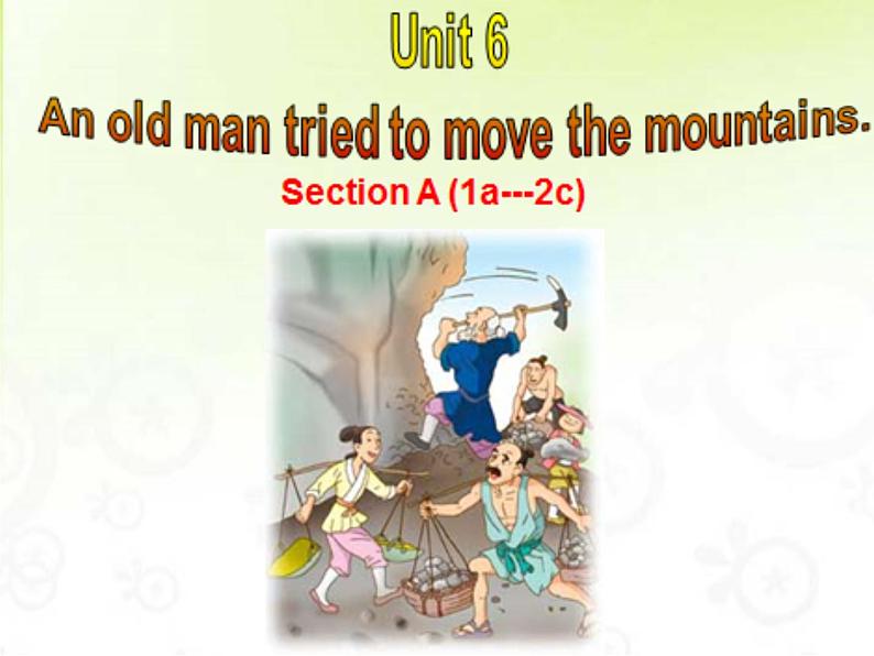 八年级人教版英语下册Unit 6 An old man tried to move the mountains.Section A     课件5第1页