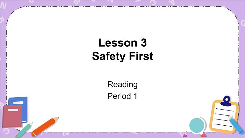 北师大版英语七下Unit 1《Lesson 3 Safety First》 第1课时课件第1页