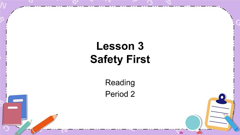 北师大版英语七下Unit 1《Lesson 3 Safety First》第2课时 课件＋教案＋练习01