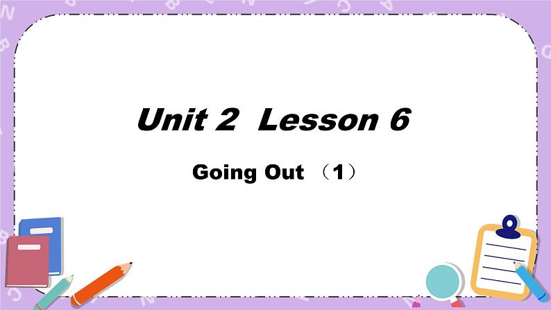 北师大版英语七下Unit 2《Lesson 6 Going Out》第1课时课件第1页