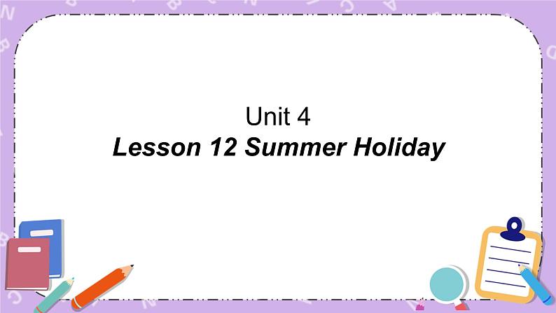 北师大版英语七下Unit 4《Lesson 12 Summer Holiday》 课件＋教案＋练习01