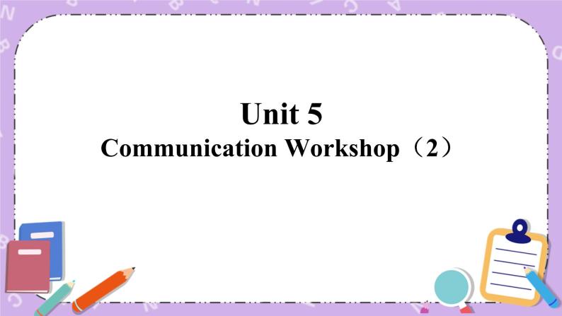 北师大版英语七下Unit 5《Communication Workshop》第2课时 课件＋教案＋练习01