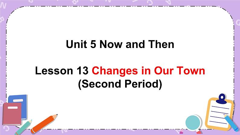 北师大版英语七下Unit 5《Lesson 13 Changes in Our Town》第2课时 课件＋教案＋练习01
