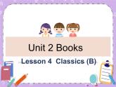 Unit 2 Books《lesson 4 Classics (B)》课件+教案