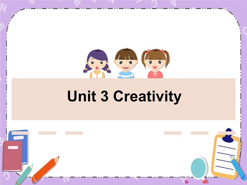 Unit 3 Creativity《Lesson 9 Creative minds》课件+教案01