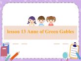 Unit 5 Literature《Lesson 13 Anne of Green Gables》课件+教案