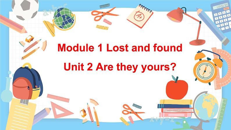 Module 1 Lost and found Unit 2 Are they yours课件PPT第1页