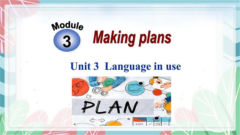 Module 3 Making plans Unit 3 Language in use 课件第1页