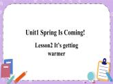 Unit 1 Lesson2 It’s getting warmer 課件+教案