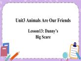 Unit 3 Lesson13 Danny’s Big Scare 课件+教案