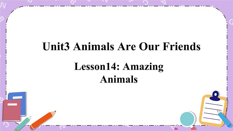 Unit 3 Lesson14 Amazing Animals 课件第1页