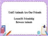 Unit 3 Lesson18 Friendship Between Animals 课件+教案