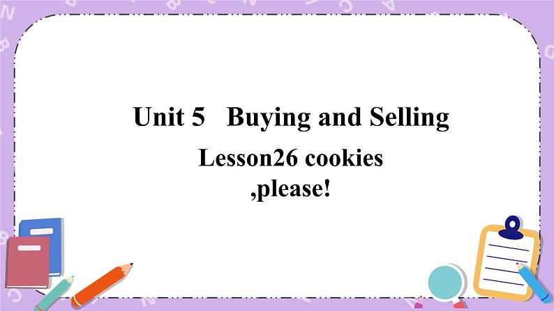 Unit 5 Lesson26 cookies ,please 课件+教案01