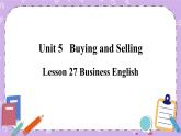 Unit 5 Lesson27 Business English 课件+教案