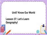 Unit 7 Lesson37 Let’s Learn Geography 课件+教案